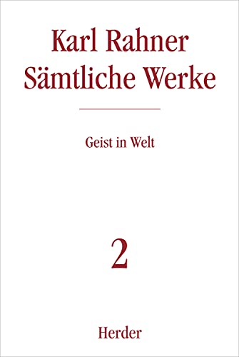 Geist in Welt: Philosphische Schriften (2) (Karl Rahner Sämtliche Werke) von Benziger / Herder, Freiburg